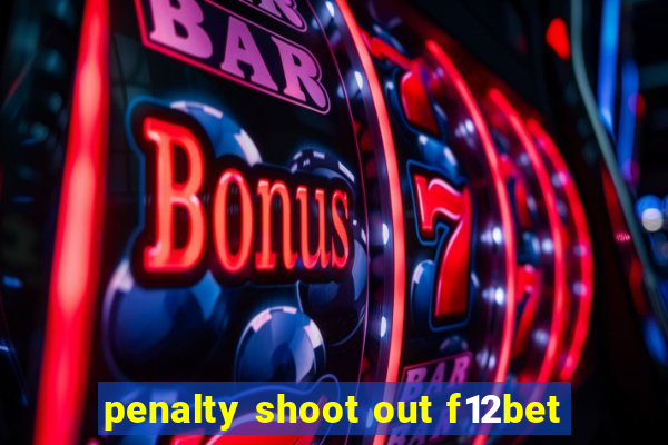 penalty shoot out f12bet